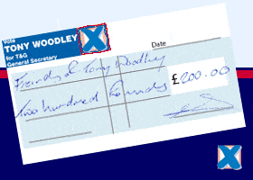 Cheuq marked "friends of Tony Woodley: Two hundred pounds" - copied from the Friends of Tony Woodley web site